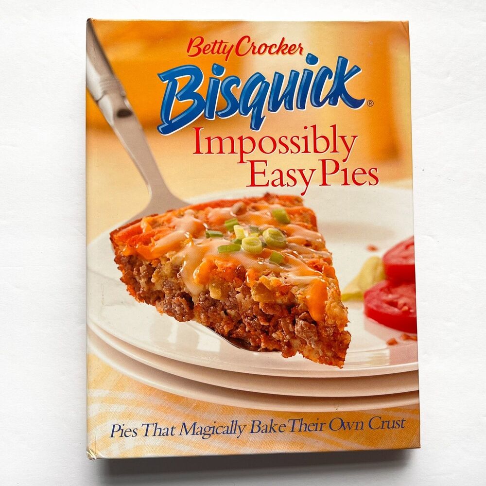 Betty Crocker Bisquick impossibly easy pies: that magically bake their own HC
